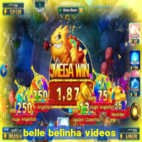 belle belinha videos